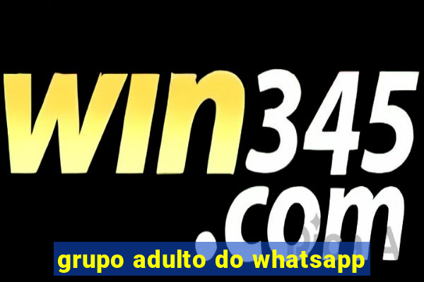 grupo adulto do whatsapp